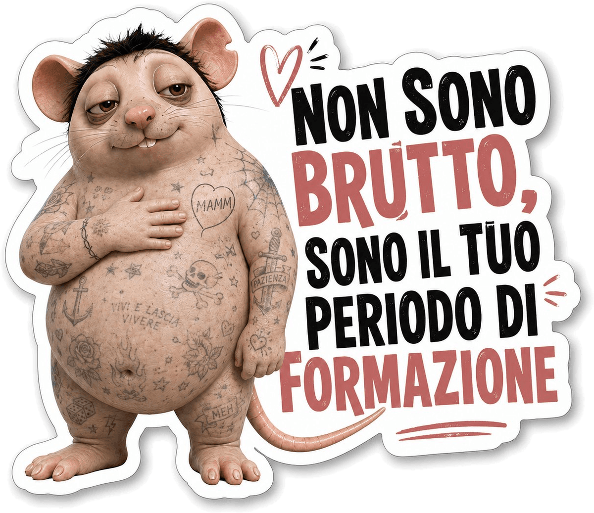 Sticker N°001 — Non sono brutto, sono il tuo periodo di formazione